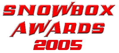 SNOWBOX AWARDS 2005